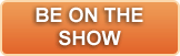 Be on the Show